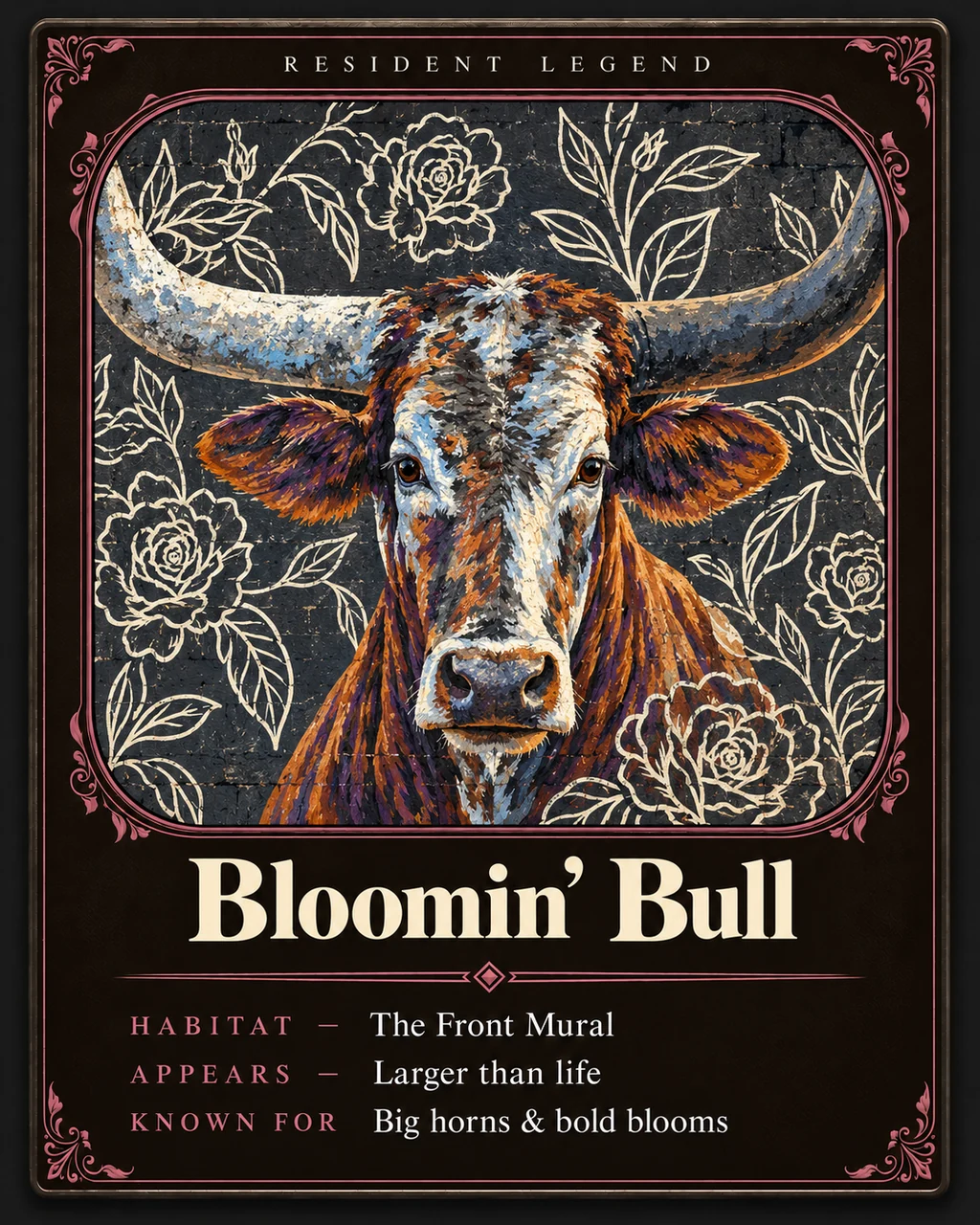 Resident Legend trading card: Bloomin’ Bull, the longhorn of the front mural among painted blooms